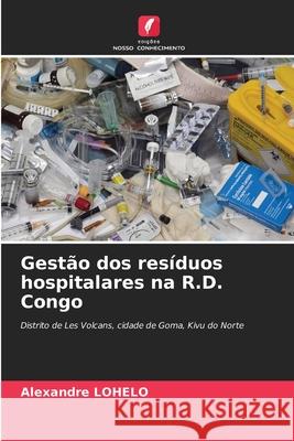 Gestão dos resíduos hospitalares na R.D. Congo LOHELO, Alexandre 9786200713964 Edições Nosso Conhecimento