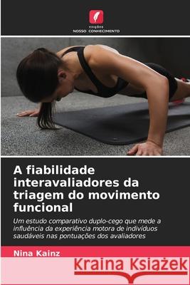 A fiabilidade interavaliadores da triagem do movimento funcional Kainz, Nina 9786200714794