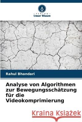 Analyse von Algorithmen zur Bewegungsschätzung für die Videokomprimierung Bhandari, Rahul 9786200715104
