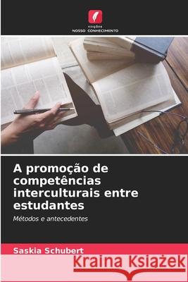 A promoção de competências interculturais entre estudantes Schubert, Saskia 9786200716224