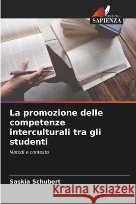 La promozione delle competenze interculturali tra gli studenti Schubert, Saskia 9786200716286