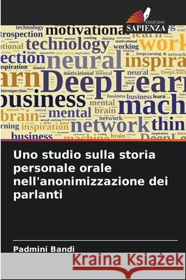 Uno studio sulla storia personale orale nell'anonimizzazione dei parlanti Bandi, Padmini 9786200716385