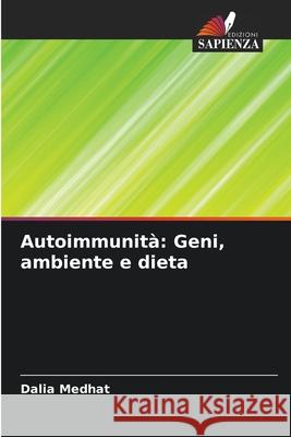 Autoimmunità: Geni, ambiente e dieta Medhat, Dalia 9786200716491