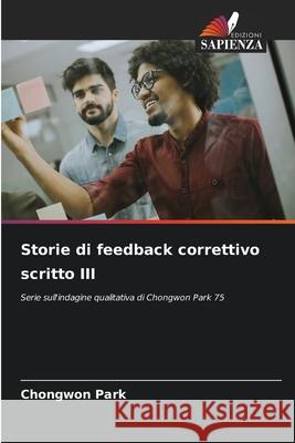 Storie di feedback correttivo scritto III Park, Chongwon 9786200717849 Edizioni Sapienza