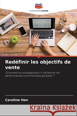 Redéfinir les objectifs de vente Han, Caroline 9786200719645