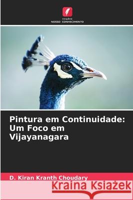 Pintura em Continuidade: Um Foco em Vijayanagara Choudary, D. Kiran Kranth 9786200719942