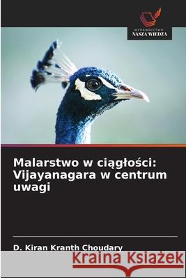Malarstwo w ciaglosci: Vijayanagara w centrum uwagi Choudary, D. Kiran Kranth 9786200720139 Wydawnictwo Nasza Wiedza