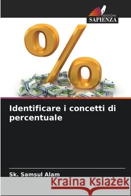 Identificare i concetti di percentuale Alam, Sk. Samsul 9786200722072