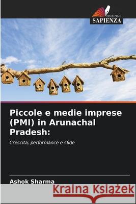 Piccole e medie imprese (PMI) in Arunachal Pradesh: Sharma, Ashok 9786200723826