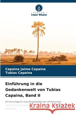 Einführung in die Gedankenwelt von Tubias Capaina, Band II Jaime Capaina, Capaina, Capaina, Tubias 9786200724373 Verlag Unser Wissen