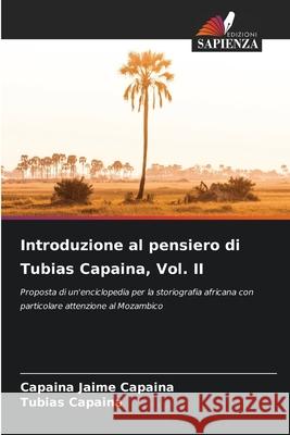 Introduzione al pensiero di Tubias Capaina, Vol. II Jaime Capaina, Capaina, Capaina, Tubias 9786200724441 Edizioni Sapienza