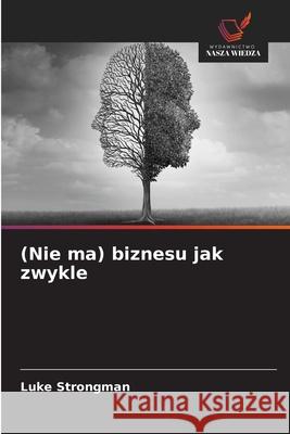 (Nie ma) biznesu jak zwykle Strongman, Luke 9786200724892