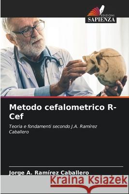 Metodo cefalometrico R-Cef Ramírez Caballero, Jorge A. 9786200725257