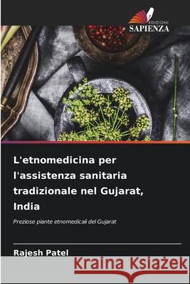 L'etnomedicina per l'assistenza sanitaria tradizionale nel Gujarat, India Patel, Rajesh 9786200725752