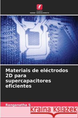 Materiais de eléctrodos 2D para supercapacitores eficientes S, Ranganatha 9786200726490 Edições Nosso Conhecimento