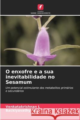 O enxofre e a sua inevitabilidade no Sesamum L, VENKATAKRISHNAN, MR, Backiyavathy 9786200726643