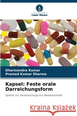 Kapsel: Feste orale Darreichungsform Kumar, Dharmendra, Sharma, Pramod Kumar 9786200727527