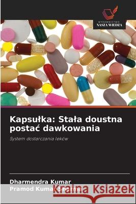 Kapsulka: Stala doustna postac dawkowania Kumar, Dharmendra, Sharma, Pramod Kumar 9786200727640