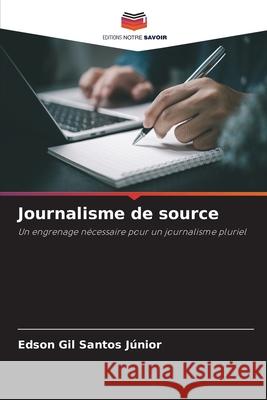 Journalisme de source Santos Júnior, Edson Gil 9786200727718