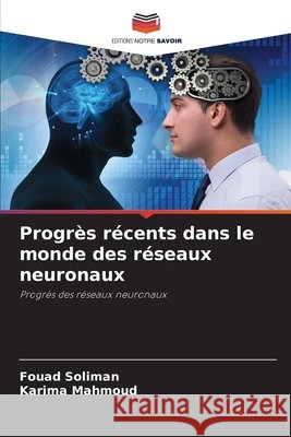 Progrès récents dans le monde des réseaux neuronaux Soliman, Fouad, Mahmoud, Karima 9786200729033