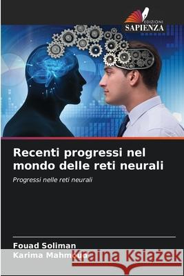 Recenti progressi nel mondo delle reti neurali Soliman, Fouad, Mahmoud, Karima 9786200729057