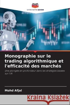 Monographie sur le trading algorithmique et l'efficacité des marchés Afjal, Mohd 9786200730060