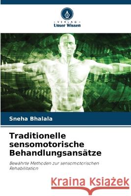 Traditionelle sensomotorische Behandlungsansätze Bhalala, Sneha 9786200731753
