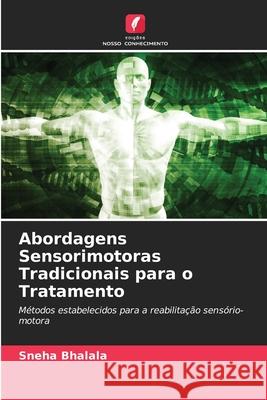 Abordagens Sensorimotoras Tradicionais para o Tratamento Bhalala, Sneha 9786200731814