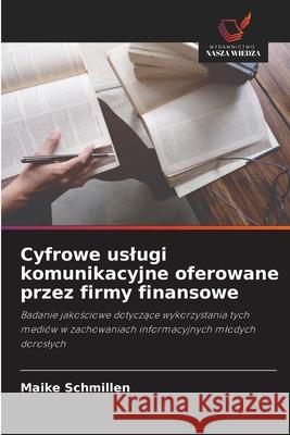 Cyfrowe uslugi komunikacyjne oferowane przez firmy finansowe Schmillen, Maike 9786200733221