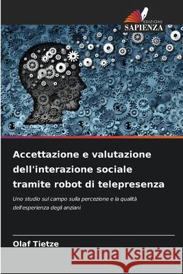 Accettazione e valutazione dell'interazione sociale tramite robot di telepresenza Tietze, Olaf 9786200735775
