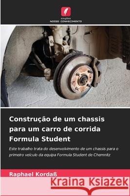 Construção de um chassis para um carro de corrida Formula Student Kordaß, Raphael 9786200736437 Edições Nosso Conhecimento