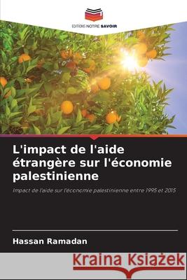 L'impact de l'aide étrangère sur l'économie palestinienne Ramadan, Hassan 9786200736598