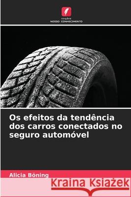 Os efeitos da tendência dos carros conectados no seguro automóvel Böning, Alicia 9786200738387