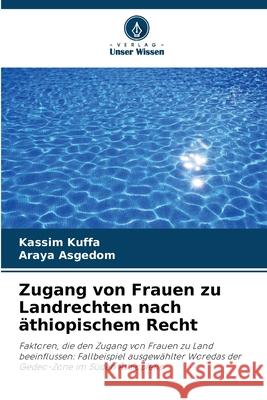 Zugang von Frauen zu Landrechten nach äthiopischem Recht Kuffa, Kassim, Asgedom, Araya 9786200739650