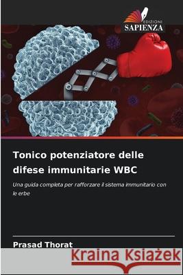 Tonico potenziatore delle difese immunitarie WBC Thorat, Prasad 9786200739957