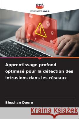 Apprentissage profond optimisé pour la détection des intrusions dans les réseaux Deore, Bhushan 9786200740175
