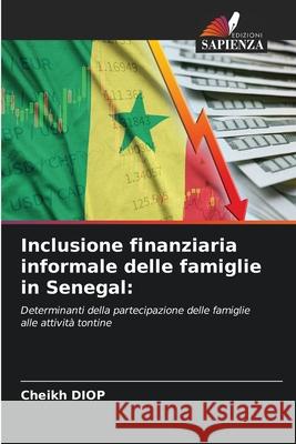 Inclusione finanziaria informale delle famiglie in Senegal: Diop, Cheikh 9786200740816