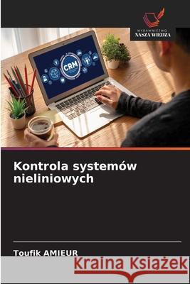 Kontrola systemów nieliniowych Amieur, Toufik 9786200741325 Wydawnictwo Nasza Wiedza