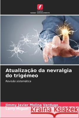 Atualização da nevralgia do trigémeo Molina Verdugo, Jimmy Javier, Torres Criollo, Larry Miguel 9786200741455
