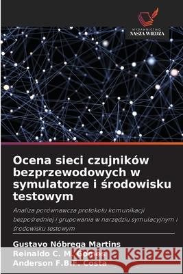 Ocena sieci czujników bezprzewodowych w symulatorze i srodowisku testowym Nóbrega Martins, Gustavo, C. M. Gomes, Reinaldo, F.B.F. Costa, Anderson 9786200742773 Wydawnictwo Nasza Wiedza