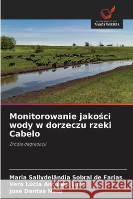 Monitorowanie jakosci wody w dorzeczu rzeki Cabelo Sobral de Farias, Maria Sallydelândia, Antunes Lima, Vera Lúcia, Dantas Neto, José 9786200744449