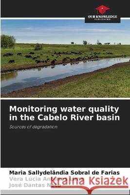 Monitoring water quality in the Cabelo River basin Sobral de Farias, Maria Sallydelândia, Antunes Lima, Vera Lúcia, Dantas Neto, José 9786200744531