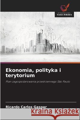 Ekonomia, polityka i terytorium Gaspar, Ricardo Carlos 9786200744647 Wydawnictwo Nasza Wiedza