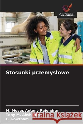 Stosunki przemyslowe Rajendran, M. Moses Antony, Akshabin, Tony M., Gowtham, L. 9786200744784