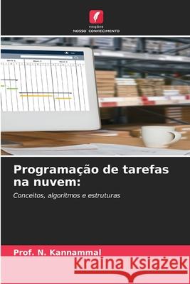 Programação de tarefas na nuvem: Kannammal, Prof. N. 9786200746269