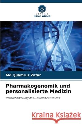 Pharmakogenomik und personalisierte Medizin Zafar, Md Quamruz 9786200746771