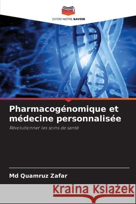 Pharmacogénomique et médecine personnalisée Zafar, Md Quamruz 9786200746818