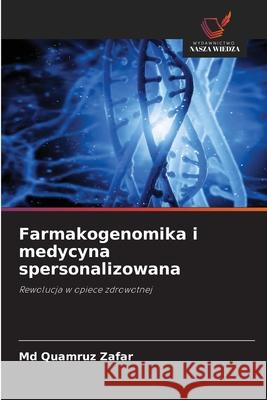 Farmakogenomika i medycyna spersonalizowana Zafar, Md Quamruz 9786200746887