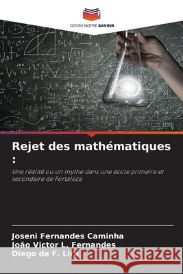 Rejet des mathématiques : Caminha, Joseni Fernandes, L. Fernandes, João Victor, de F. Lira, Diego 9786200747600 Editions Notre Savoir