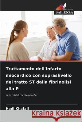 Trattamento dell'infarto miocardico con sopraslivello del tratto ST dalla fibrinolisi alla P Khafaji, Hadi 9786200748263